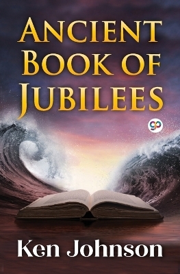 Ancient Book of Jubilees (General Press) - Ken Johnson Th.D., Jeff Raynor