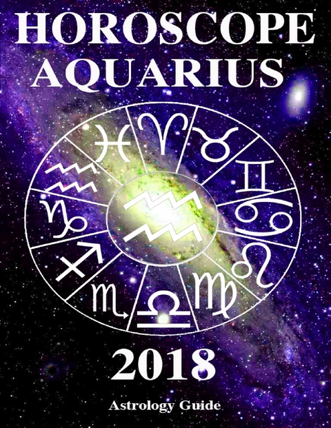 Horoscope 2018 - Aquarius -  Guide Astrology Guide