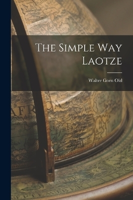 The Simple Way Laotze - Walter Gorn Old