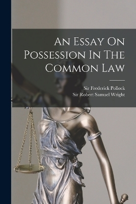 An Essay On Possession In The Common Law - Sir Frederick Pollock