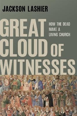 Great Cloud of Witnesses - Jackson Lashier