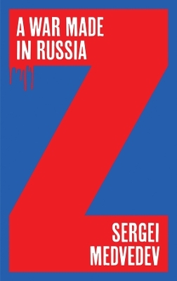 A War Made in Russia - Sergei Medvedev