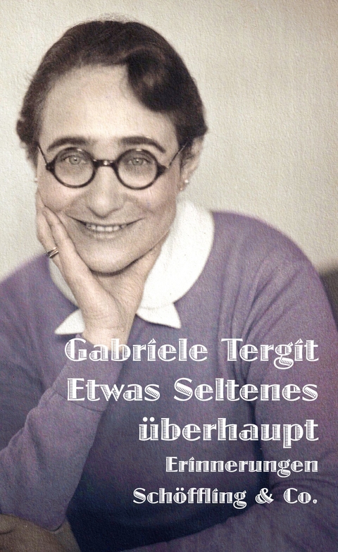 Etwas Seltenes überhaupt -  Gabriele Tergit