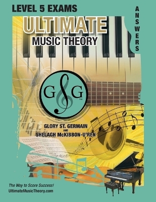 LEVEL 5 Music Theory Exams Answer Book - Ultimate Music Theory Supplemental Exam Series - Glory St Germain, Shelagh McKibbon-U'Ren