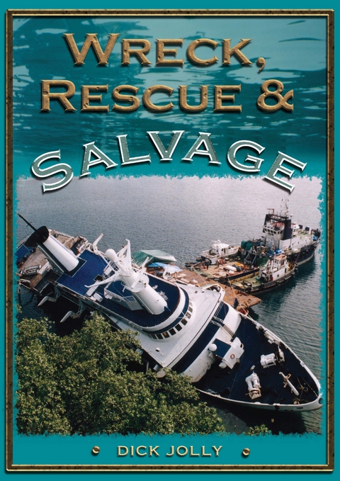 Wreck, Rescue and Salvage -  Dick Jolly