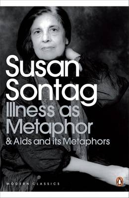 Illness as Metaphor and AIDS and Its Metaphors -  Susan Sontag