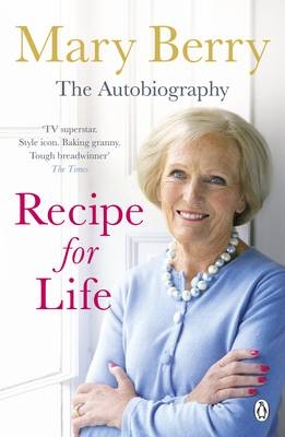 Recipe for Life -  Mary Berry