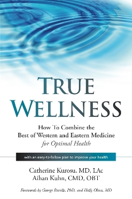 True Wellness - Catherine Kurosu, Dr. Aihan Kuhn