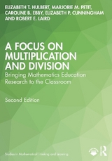 A Focus on Multiplication and Division - Hulbert, Elizabeth T.; Petit, Marjorie M.; Ebby, Caroline B.; Cunningham, Elizabeth P.; Laird, Robert E.