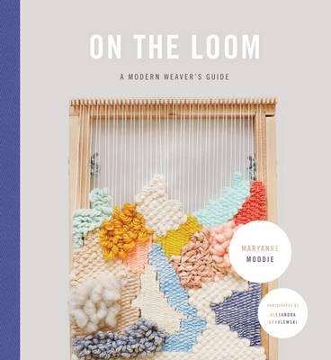 On the Loom -  Maryanne Moodie