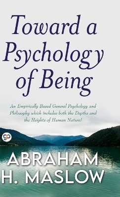 Toward a Psychology of Being (Deluxe Library Edition) - Abraham H Maslow