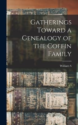 Gatherings Toward a Genealogy of the Coffin Family - William S 1840-1903 Appleton