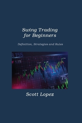 Swing Trading for Beginners - Scott Lopez