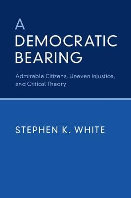 Democratic Bearing -  Stephen K. White