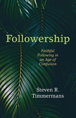 Followership - Steven R Timmermans