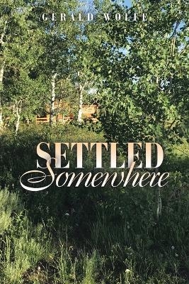 Settled Somewhere - Gerald Wolfe