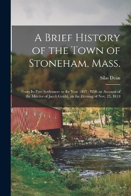 A Brief History of the Town of Stoneham, Mass. - Silas Dean