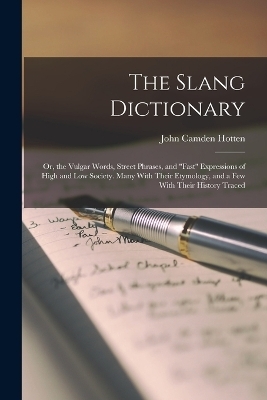 The Slang Dictionary - John Camden Hotten