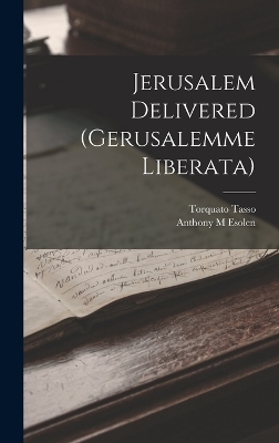 Jerusalem Delivered (Gerusalemme Liberata) - Author Torquato Tasso, Esolen Anthony M