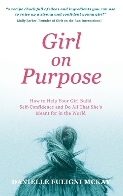 Girl on Purpose - Danielle Fuligni McKay