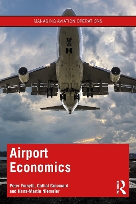 Airport Economics - Peter Forsyth, Cathal Guiomard, Hans-Martin Niemeier