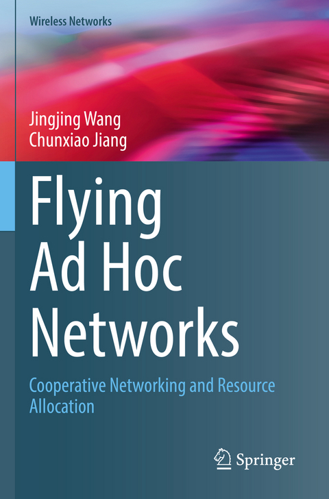 Flying Ad Hoc Networks - Jingjing Wang, Chunxiao Jiang