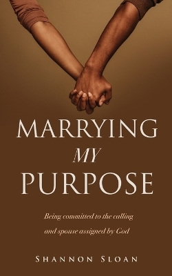 Marrying My Purpose - Shannon Sloan