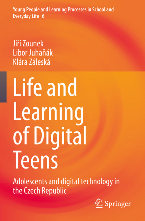 Life and Learning of Digital Teens - Jiří Zounek, Libor Juhaňák, Klára Záleská