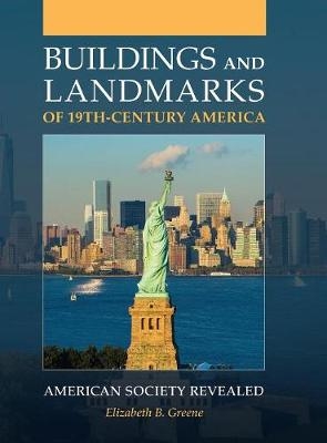 Buildings and Landmarks of 19th-Century America -  Greene Elizabeth B. Greene