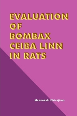 Evaluation of Bombax Ceiba Linn in Rats - Meenakshi Shivajirao