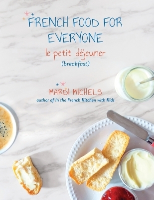 French Food for Everyone - Mardi Michels