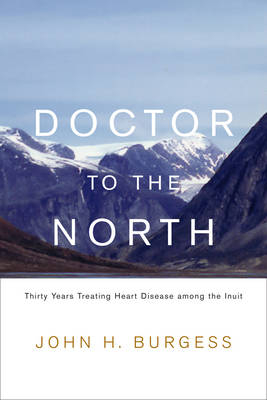 Doctor to the North -  John H. Burgess