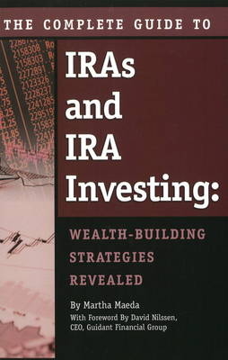 Complete Guide to IRAs and IRA Investing -  Martha Maeda