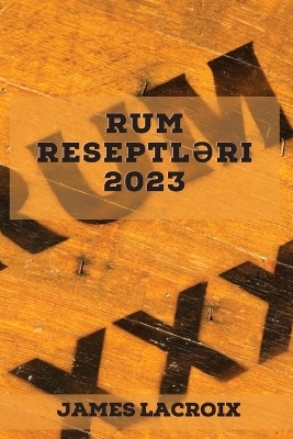 Rum reseptləri 2023 - James LaCroix