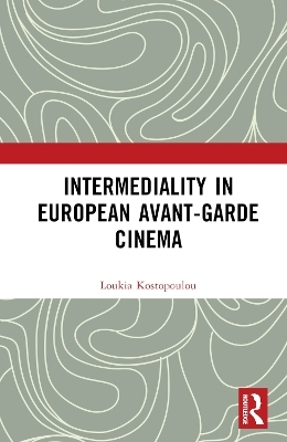 Intermediality in European Avant-garde Cinema - Loukia Kostopoulou