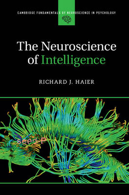 Neuroscience of Intelligence -  Richard J. Haier