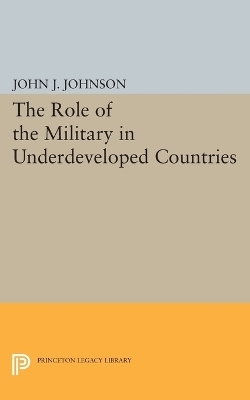 Role of the Military in Underdeveloped Countries - John Asher Johnson