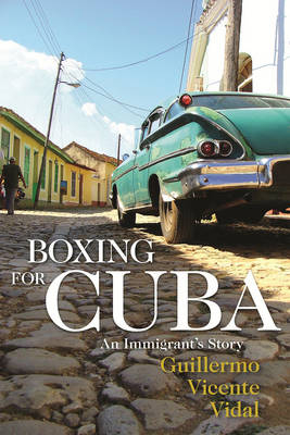 Boxing for Cuba -  Guillermo Vicente Vidal