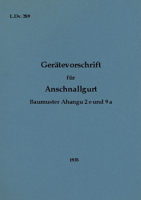 L.Dv. 289 Gerätevorschrift für Anschnallgurt Baumuster Ahangu 2e und 9a - 