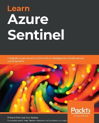 Learn Azure Sentinel - Richard Diver, Gary Bushey