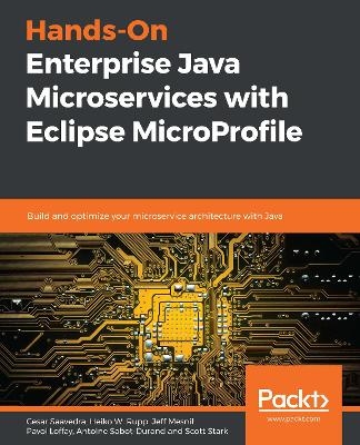 Hands-On Enterprise Java Microservices with Eclipse MicroProfile - Cesar Saavedra, Heiko W. Rupp, Jeff Mesnil, Pavol Loffay, Antoine Sabot-Durand