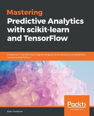 Mastering Predictive Analytics with scikit-learn and TensorFlow - Alvaro Fuentes