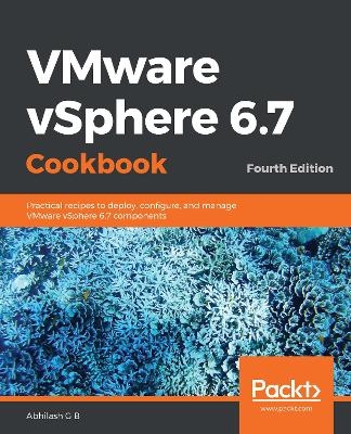 VMware vSphere 6.7 Cookbook - Abhilash G B