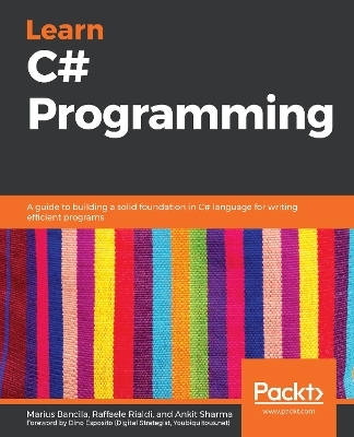 Learn C# Programming - Marius Bancila, Raffaele Rialdi, Ankit Sharma