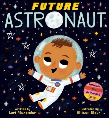 Future Astronaut (Future Baby Boardbooks) - Lori Alexander