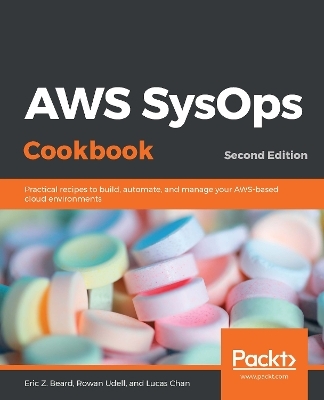 AWS SysOps Cookbook - Eric Z. Beard, Rowan Udell, Lucas Chan