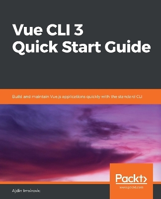 Vue CLI 3 Quick Start Guide - Ajdin Imsirovic