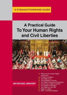 Practical Guide to Your Human Rights and Civil Liberties -  Michael Arnheim