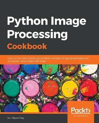 Python Image Processing Cookbook - Sandipan Dey