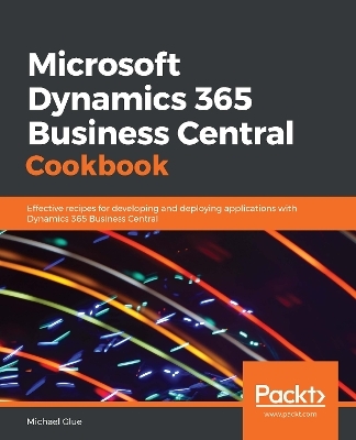 Microsoft Dynamics 365 Business Central Cookbook - Michael Glue